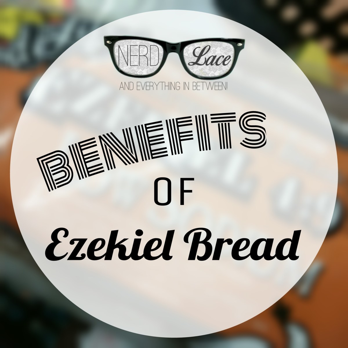 The Benefits Of Ezekiel Bread Nerd & Lace