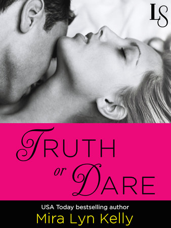 Truth or Dare by Mira Lyn Kelly