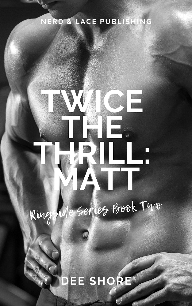 twice the thrill matt by dee shore